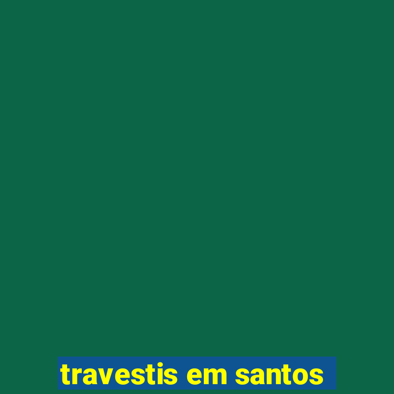 travestis em santos